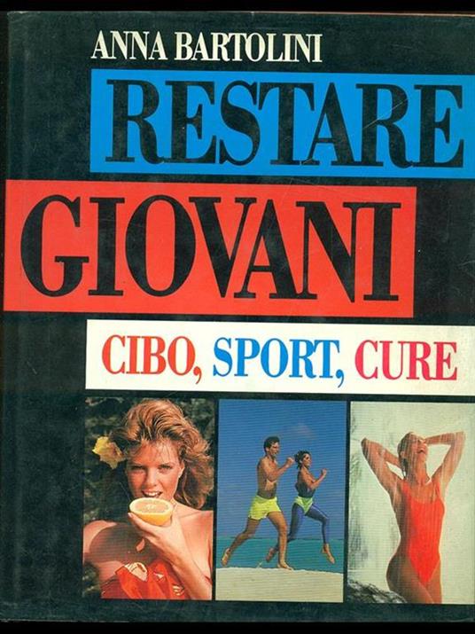 Restare giovani. Cibo, sport, cure - Anna Bartolini - copertina