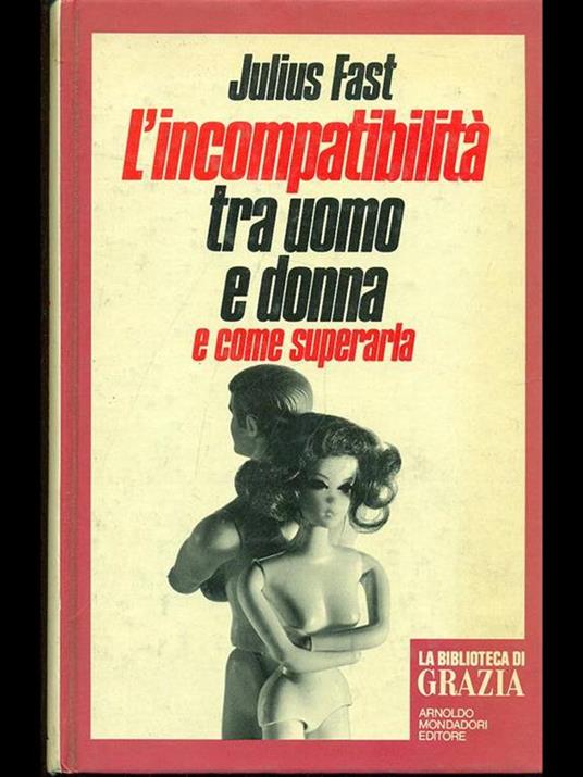 L' incompatibilità tra uomo e donna e come superarla - Julius Fast - copertina