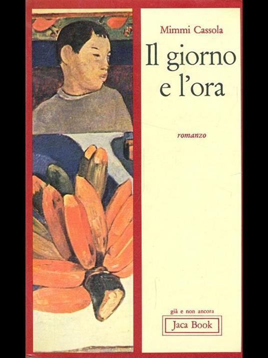 Il giorno e l'ora - Mimmi Cassola - copertina