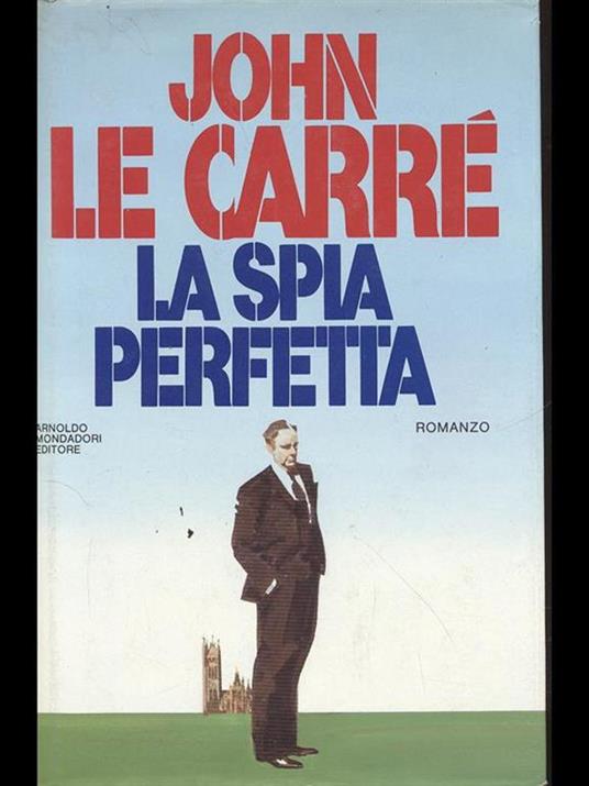 La spia perfetta - John Le Carré - 2