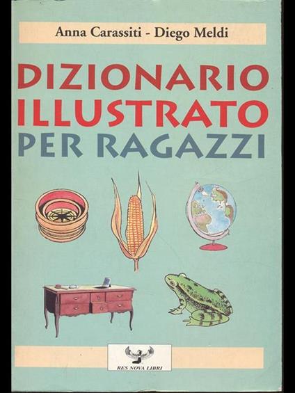 Dizionario illustrato per ragazzi  - Anna Carassiti,Diego Meldi - copertina