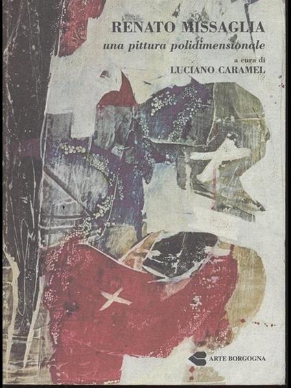 Renato Missaglia. Una pittura polidimensionale - Luciano Caramel - copertina