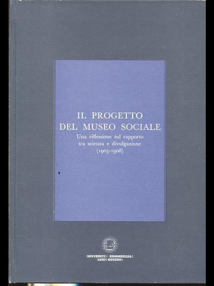 Il progetto del Museo Sociale. Una riflessione sul rapporto tra scienza e divulgazione (1905-1908) - copertina