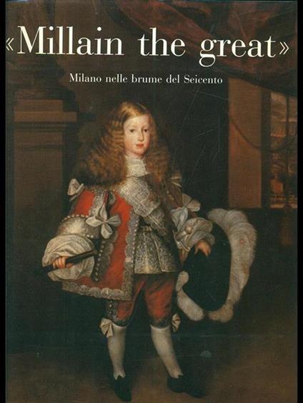 Millain the great. Milano nelle brumedel Seicento - copertina