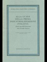 Alla guida della prima industrializzazione italiana