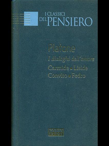 I  dialoghi dell'amore Carmide, Liside, Convito, Fedro - Platone - copertina