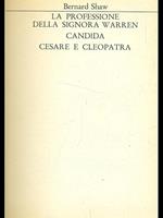 La professione della signora Warren. Candida. Cesare e Cleopatra