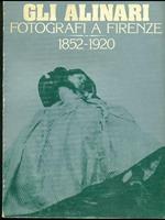 Gli Alinari, fotografi a Firenze 1852-1920