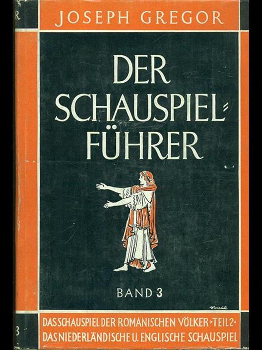 Der schauspiel fuhrer band 3 - Joseph Gregor - copertina
