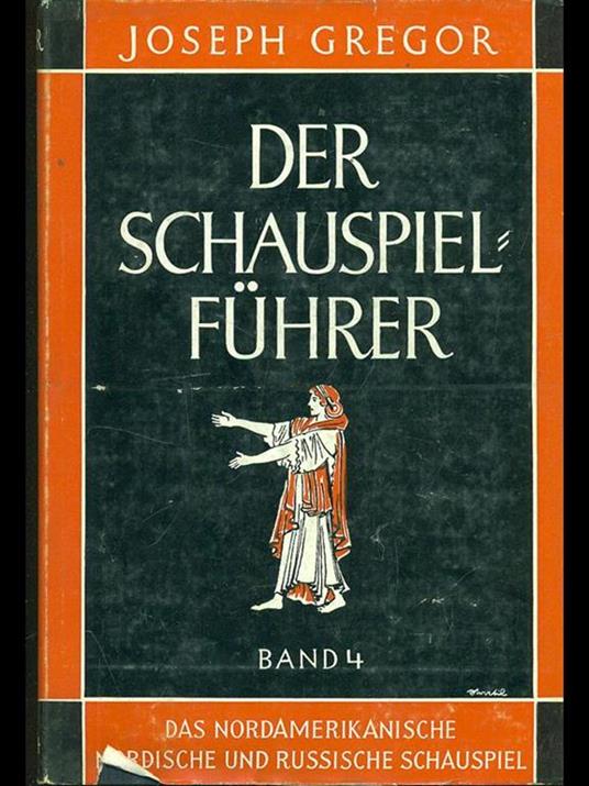 Der schauspiel fuhrer band 4 - Joseph Gregor - copertina