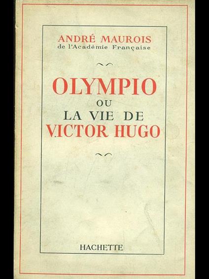 Olympio ou la vie de Victor Hugo - André Maurois - copertina