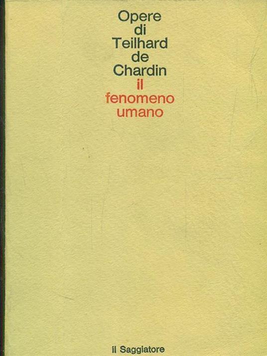 Il fenomeno umano - Pierre Teilhard de Chardin - 3