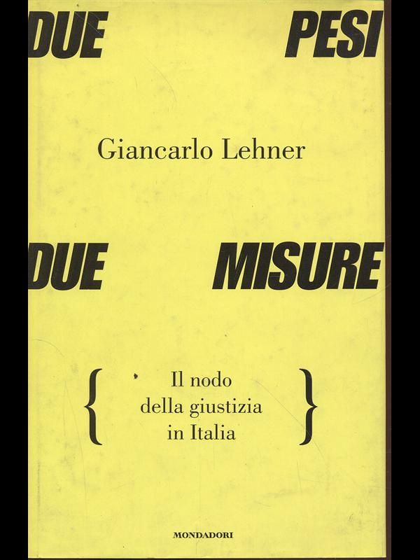 Due pesi due misure. Il nodo della giustizia in Italia