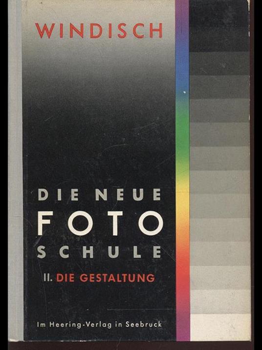 Die neue foto-schule II. Die Gestaltung - Hans Windisch - copertina