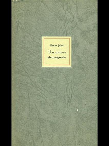 Un amore stravagante - Hanns Johst - copertina