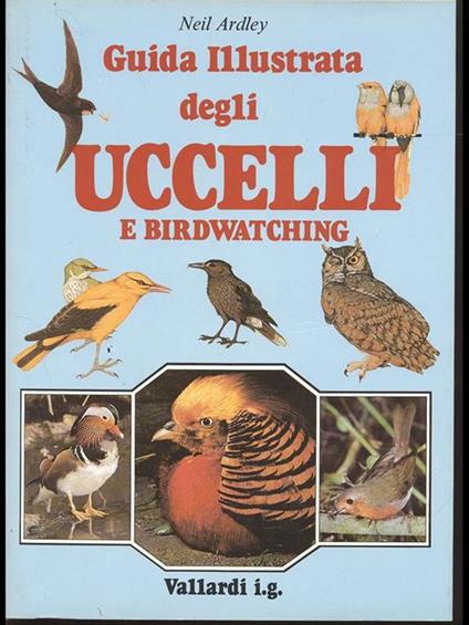 Guida Illustrata degli uccelli e birdwatching - Neil Ardley - copertina