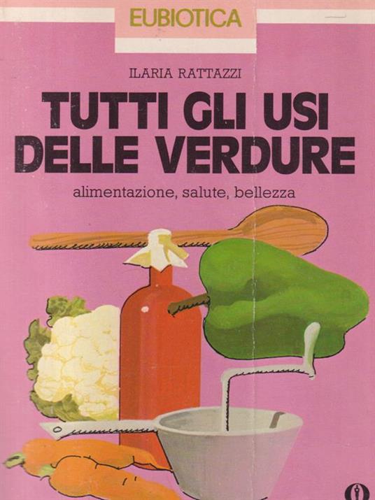 Tutti gli usi delle verdure - Ilaria Rattazzi - copertina