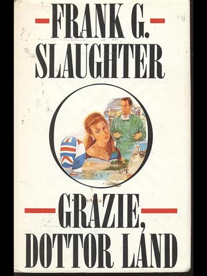 Grazie, dottor Land - Frank G. Slaughter - copertina