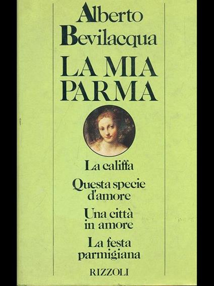 La mia Parma - Alberto Bevilacqua - copertina