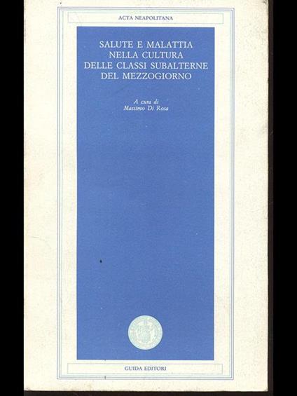 Salute e malattia nella cultura delle classi subalterne del mezzogiorno - Massimo Di Rosa - copertina