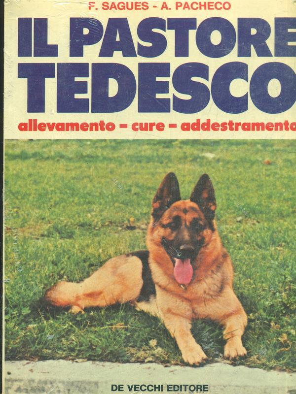 Il pastore tedesco. allevamento, cure, addestramento