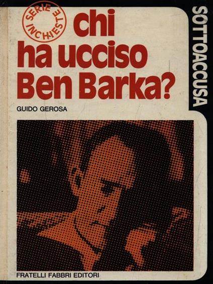 Chi ha ucciso Ben Barka? - Guido Gerosa - copertina