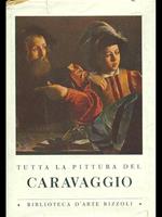 Tutta la pittura del Caravaggio