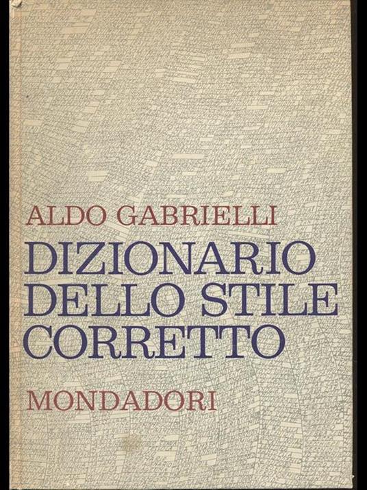 Dizionario dello stile corretto - Aldo Gabrielli - 2