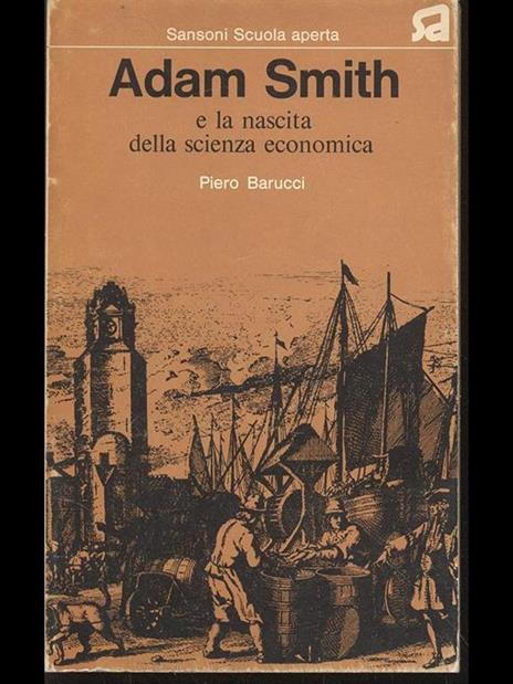 Adam Smith e la nascita della scienza economica - Piero Barucci - 6