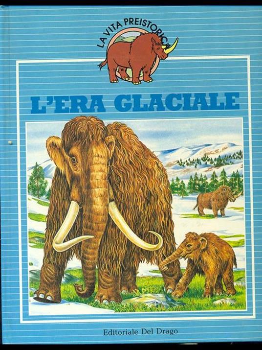 L' era glaciale - Rupert Matthews,Colin Newman - copertina