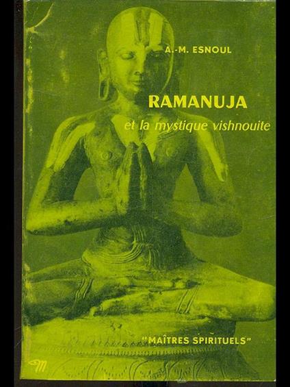 Ramanuja et la mistique vishnouite di: A.M. Esnoul - copertina