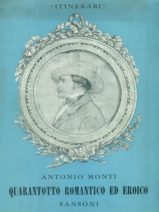 Quarantotto romantico ed eroico - Antonio Monti - copertina
