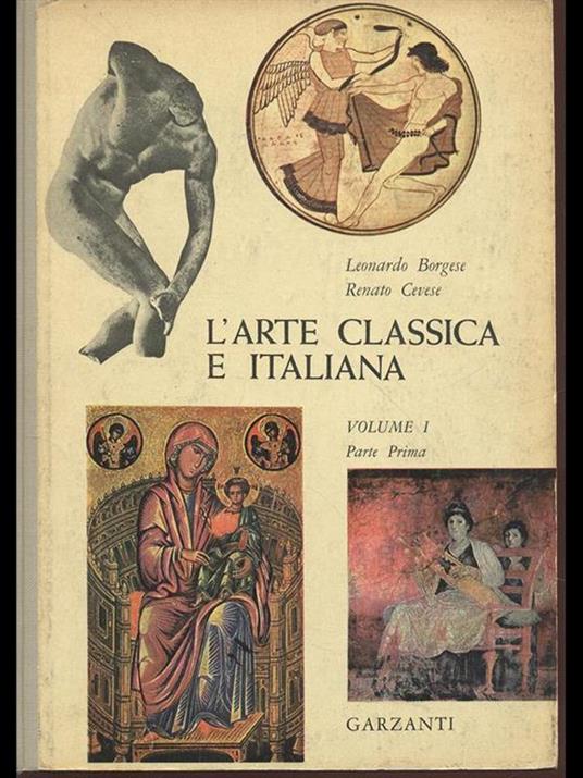 L' arte classica e italiana. Vol. 1 parte prima - Leonardo Borgese,Renato Cevese - copertina