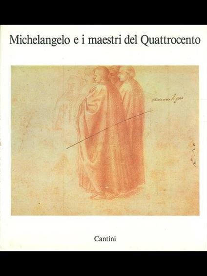 Michelangelo e i maestri del Quattrocento - Carlo Sisi - copertina