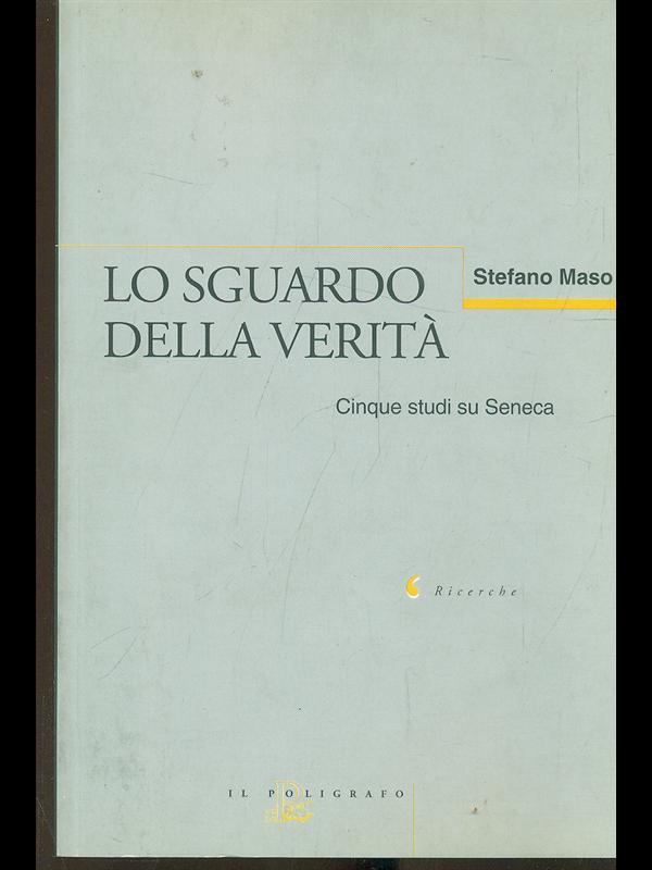 Lo sguardo della verità. Cinque studi su Seneca
