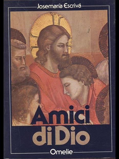 Amici di Dio. Omelie - Josemaria Escrivà de Balaguer - 2