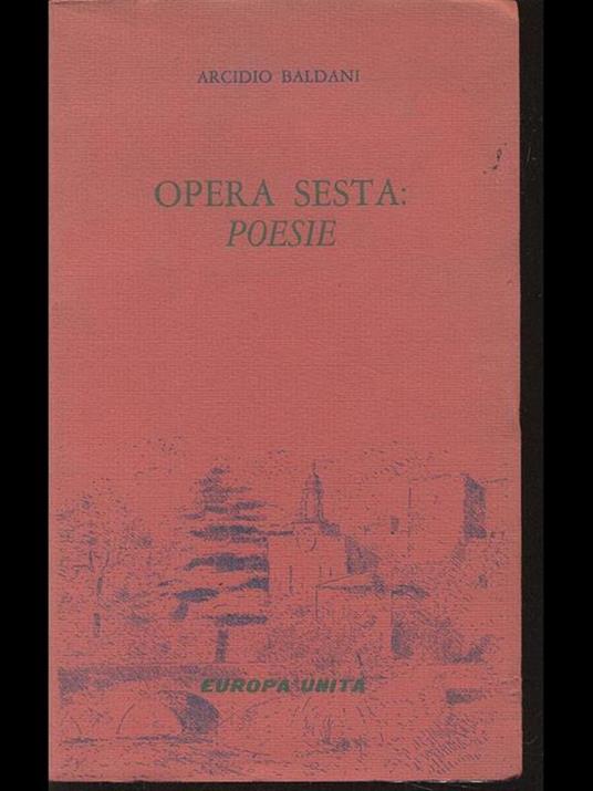 Opera sesta: poesie - Arcidio Baldani - 6