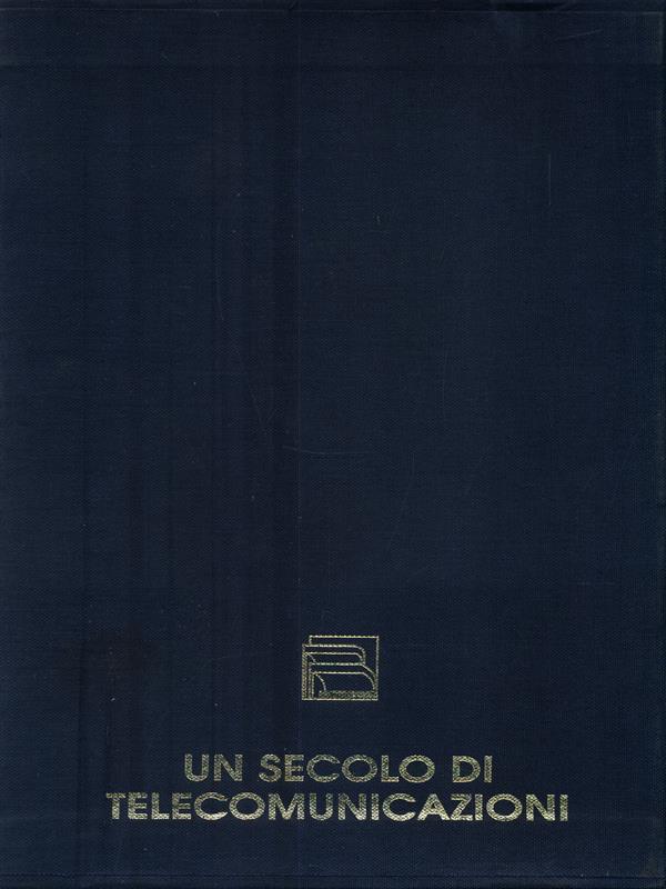 Un secolo di telecomunicazioni