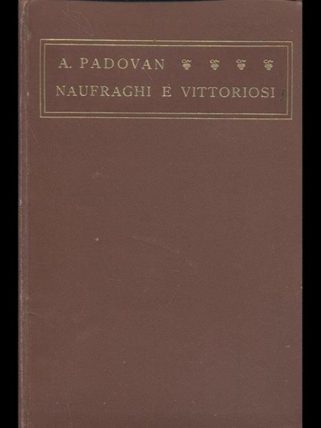 Naufraghi e vittoriosi - Adolfo Padovan - 8