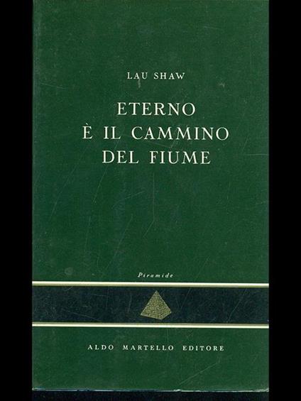 Eterno é il cammino sul fiume - Lau Shaw - copertina