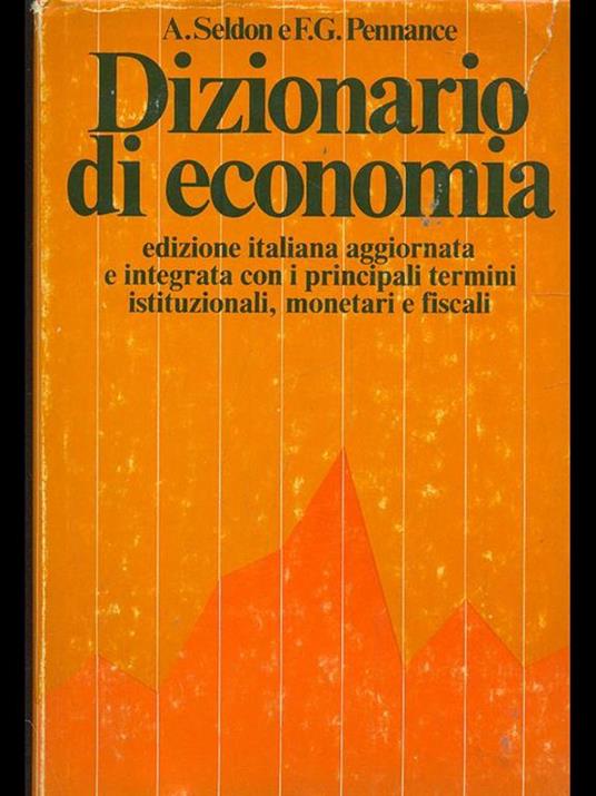Dizionario di economia - Arthur Seldon,F. G. Pennance - copertina
