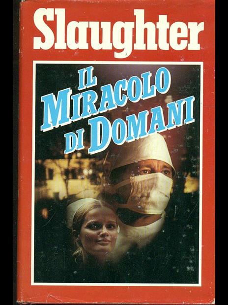 Il Miracolo Di Domani - Frank G. Slaughter - copertina