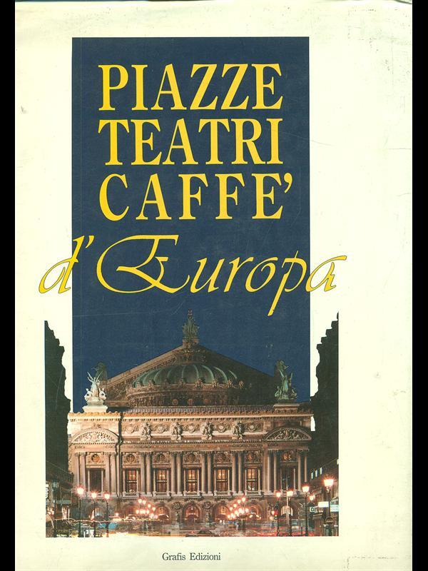 Piazze teatri caffé d'Europa