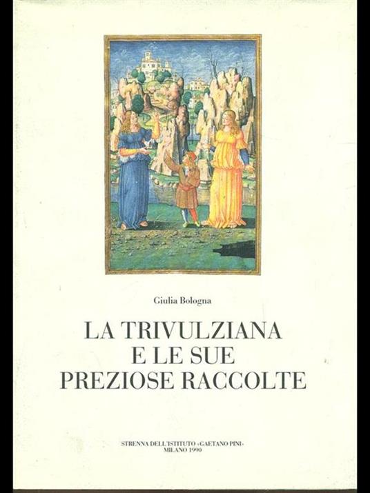 La Trivulziana e le sue preziose raccolte - Giulia Bologna - copertina
