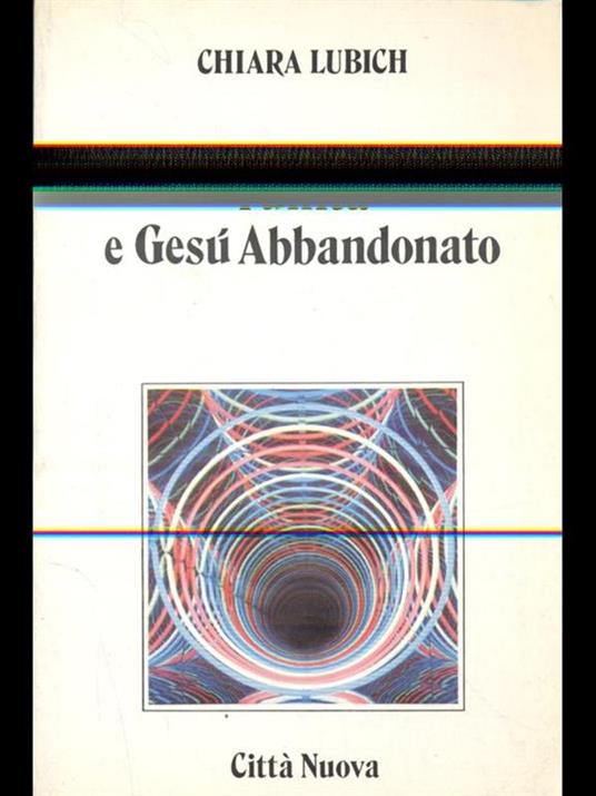 L' unità e Gesù Abbandonato - Chiara Lubich - 2