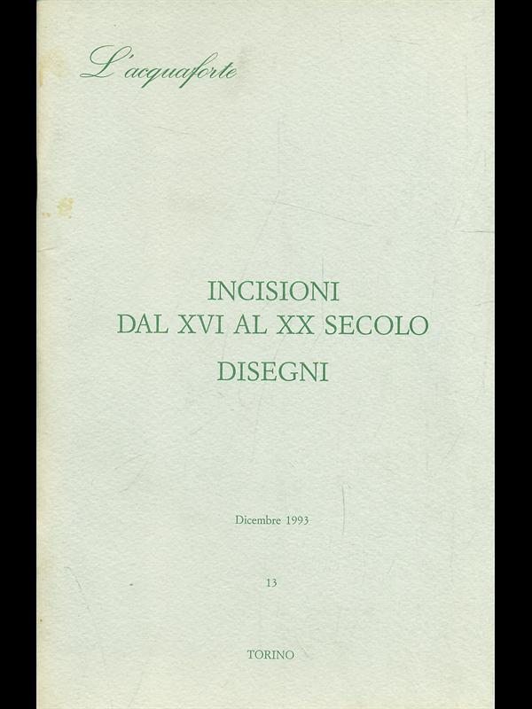 Incisioni dal XVI al XX secolo