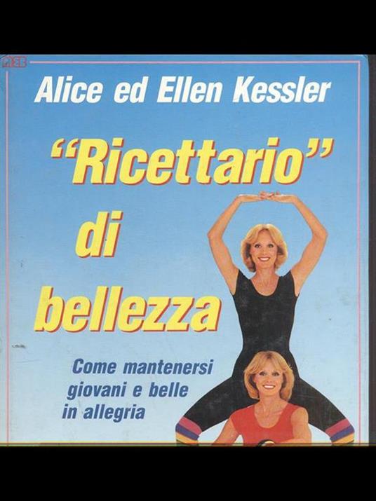 Ricettario di bellezza - Alice Kessler,Ellen Kessler - copertina