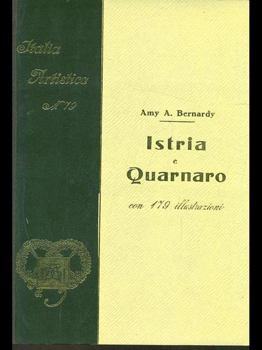 Istria e Quarnaro con 179 illustrazioni - Amy A. Bernardy - copertina