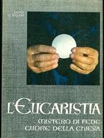 L' eucaristia. Mistero di fede cuore della Chiesa