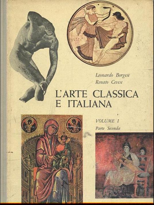 L' arte classica e italiana. Vol. 1 parte seconda - Leonardo Borgese,Renato Cevese - copertina